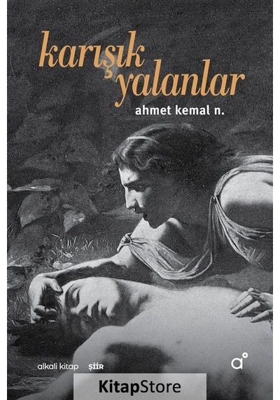Karışık Yalanlar - Ahmet Kemal N. - Alkali Kitap