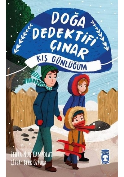 Doğa Dedektifi Çınar - Kış Günlüğüm - Zehra Nur Canpolat - Timaş Çocuk