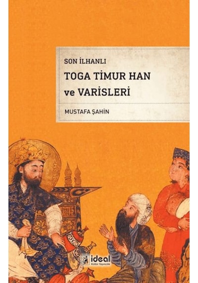 Son İlhanlı Toga Timur Han Ve Varisleri