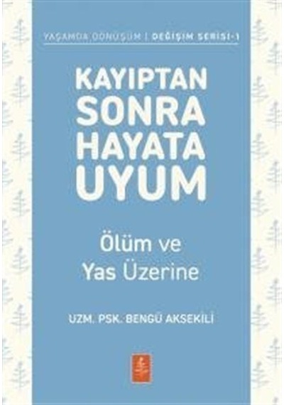 Kayıptan Sonra Hayata Uyum & Ölüm Ve Yas Üzerine / Uzm. Psk. B...