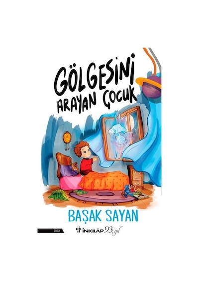 Gölgesini Arayan Çocuk - Başak Sayan - İnkılap Kitabevi