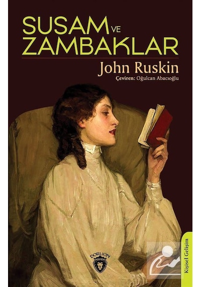 Susam ve Zambaklar - John Ruskin - Dorlion Yayınevi