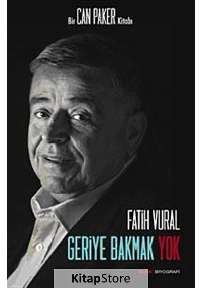 Geriye Bakmak Yok - Bir Can Paker Kitabı - Fatih Vural - Alfa Yayıncılık