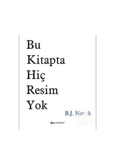 Bu Kitapta Hiç Resim Yok / B. J. Novak