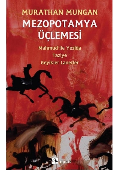Mezopotamya Üçlemesi - Murathan Mungan - Metis Yayınları
