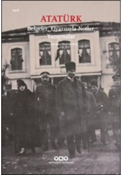 Atatürk Belgeler El Yazısıyla Notlar Yazışmalar- Yapı Kredi Yayınları