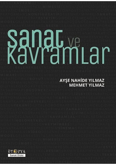 Sanat ve Kavramlar - Ayşe Nahide Yılmaz - Ütopya Yayınevi