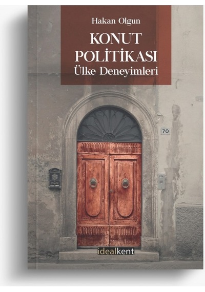 Konut Politikası Ülke Deneyimleri - Hakan Olgun - İdealkent Yayınları