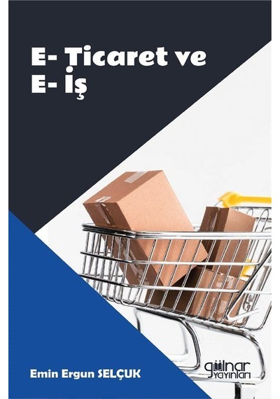 E-ticaret Ve E-iş / Emin Ergun Selçuk
