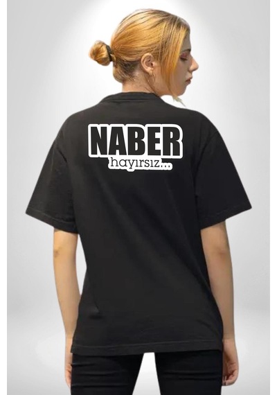 Naber Hayırsız Yazılı Pamuklu Unisex Oversize Sırt Dijital Baskılı Siyah T-shirt Siyah