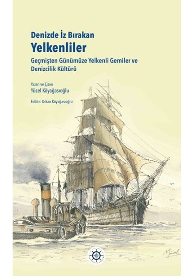 Denizde İz Bırakan Yelkenliler Geçmişten Günümüze Yelkenli Gemiler Ve Denizcilik Kültürü - Dppq-896316