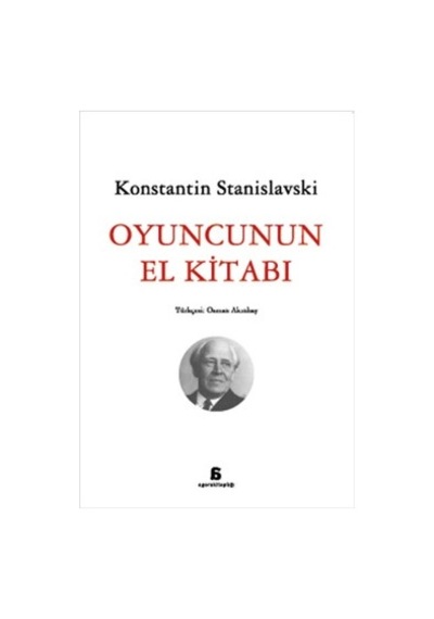 Oyuncunun El Kitabı - Konstantin Stanislavski - Agora Kitaplığı