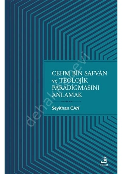 Cehm Bin Safvân Ve Teolojik Paradigmasını Anlamak Seyithan Can
