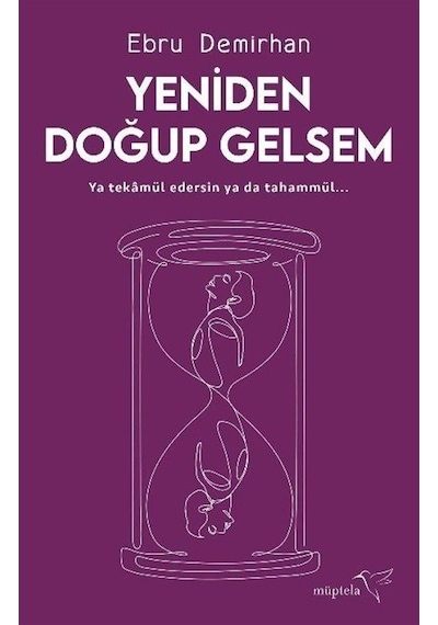Yeniden Doğup Gelsem - Ebru Demirhan - Müptela Yayınları