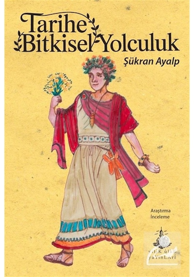 Tarihe Bitkisel Yolculuk / Şükran Ayalp