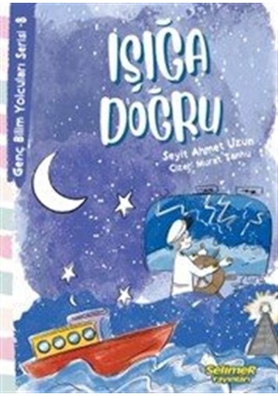 Işığa Doğru / Genç Bilim Yolcuları Serisi 8 / Seyit Ahmet Uzun