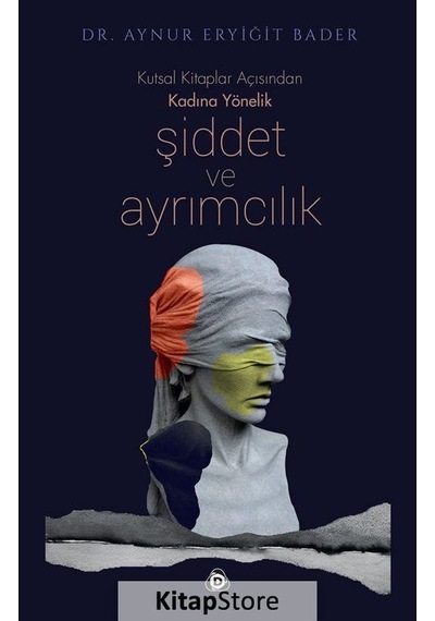 Kadına Yönelik Şiddet ve Ayrımcılık-Kutsal Kitaplar Açısından - Aynur Eryiğit Bader - Düşün Yayınları