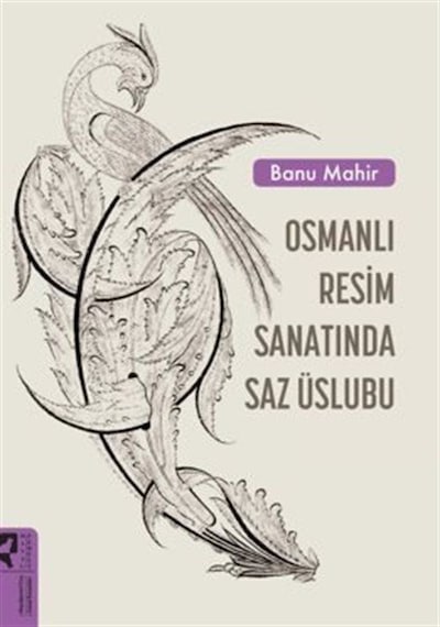 Osmanlı Resim Sanatında Saz Üslubu - Banu Mahir - Hayalperest Yayınevi