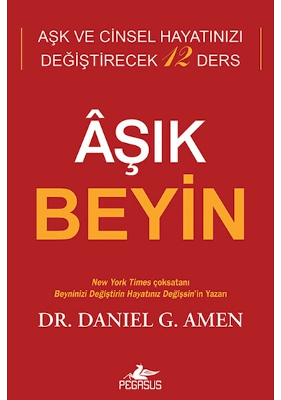 Aşık Beyin: Aşk ve Cinsel Hayatınızı Değiştirecek 12 Ders