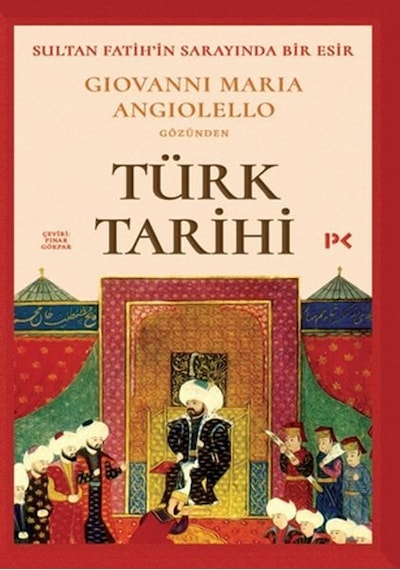 Türk Tarihi: Sultan Fatih'in Sarayında Bir Esir-Giovanni Maria Angiolello Gözünden - Giovanni Maria Angiolello - Profil Kitap