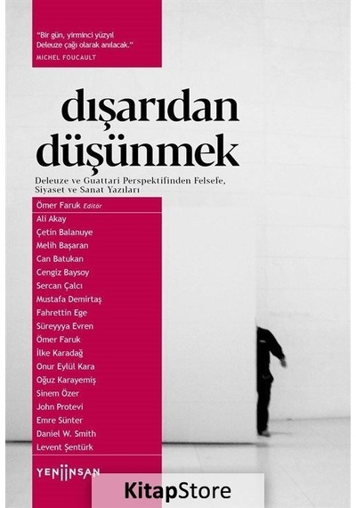 Dışarıdan Düşünmek: Deleuze ve Guattari Perspektifinden Felsefe Siyaset ve Sanat Yazıları- Yeni İnsan Yayınevi