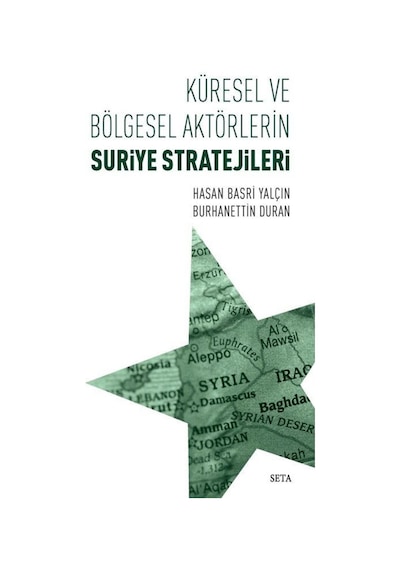 Küresel ve Bölgesel Aktörlerin Suriye Stratejileri - Hasan Basri Yalçın -  Burhanettin Duran - Seta Yayınları