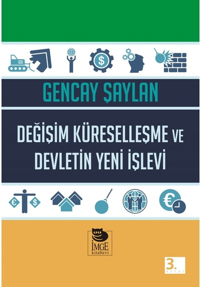 Değişim Küreselleşme ve Devletin Yeni İşlevi - Gencay Şaylan - İmge Kitabevi