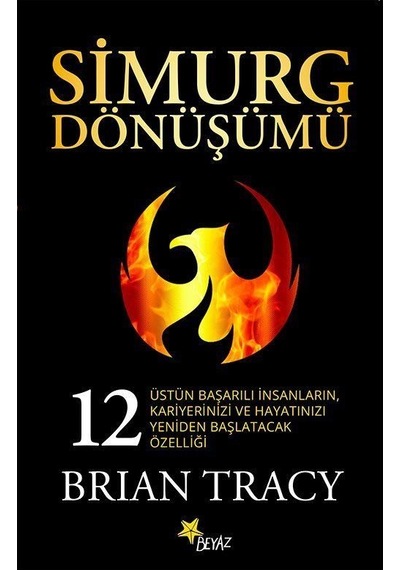 Simurg Dönüşümü - Brian Tracy - Beyaz Yayınları