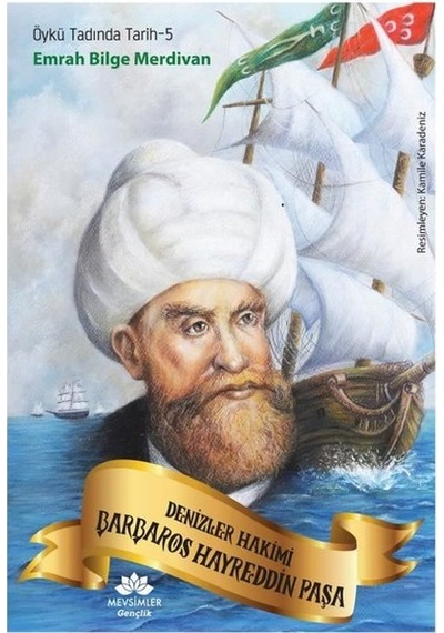 Denizler Hakimi Barbaros Hayreddin Paşa - Öykü Tadında Tarih 5 - Emrah Bilge Merdivan - Mevsimler Gençlik