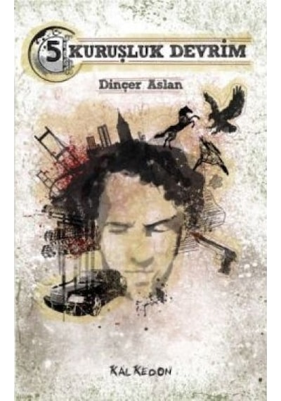 Beş Kuruşluk Devrim - Dinçer Aslan - Kalkedon
