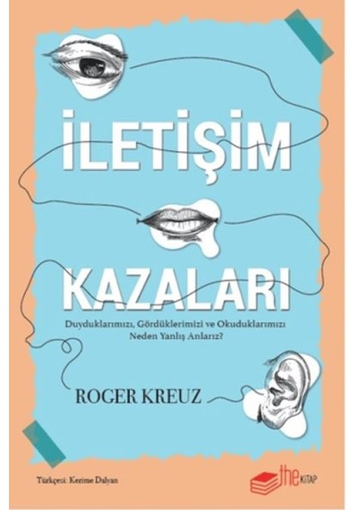 İletişim Kazaları Duyduklarımızı, Gördüklerimizi Ve Okuduklarımızı Neden Yanlış Anlarız - Uvcu-832680