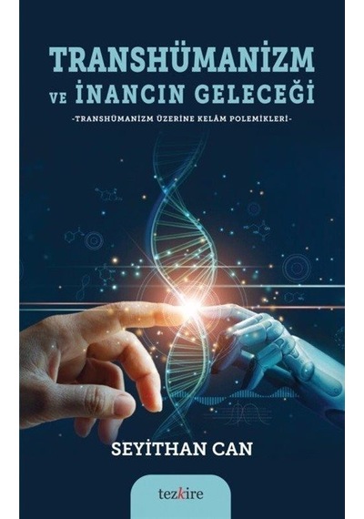 Transhümanizm ve İnancın Geleceği / Seyithan Can