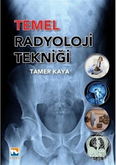 Temel Radyoloji Tekniği/Tamer Kaya