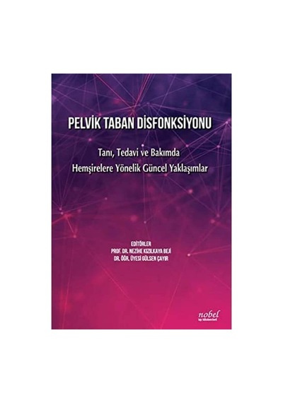 Pelvik Taban Disfonksiyonu: Tanı, Tedavi Ve Bakımda Hemşirelere Yönelik Güncel Yaklaşımlar