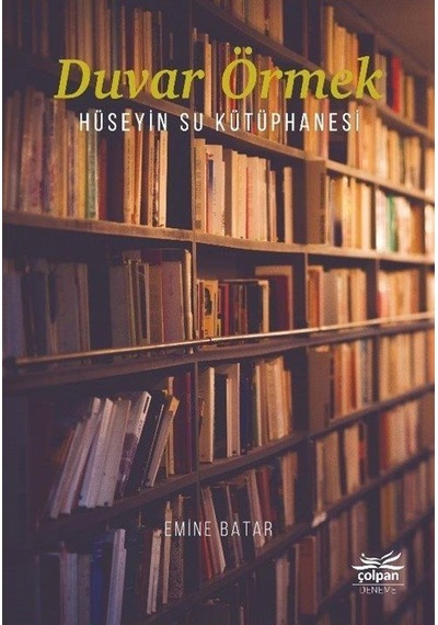 Duvar Örmek - Hüseyin Su Kütüphanesi - Emine Batar - Çolpan