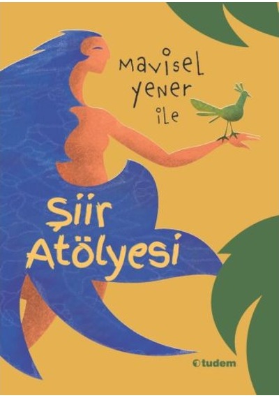 Şiir Atölyesi \ Mavisel Yener - Tudem Yayınları
