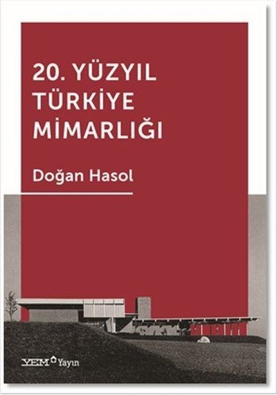 20. Yüzyıl Türkiye Mimarlığı - Doğan Hasol - YEM Yayın