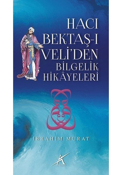 Hacı Bektaş-ı Veli'den Bilgelik Hikayeleri - İbrahim Murat - Avrupa Yakası Yayınları