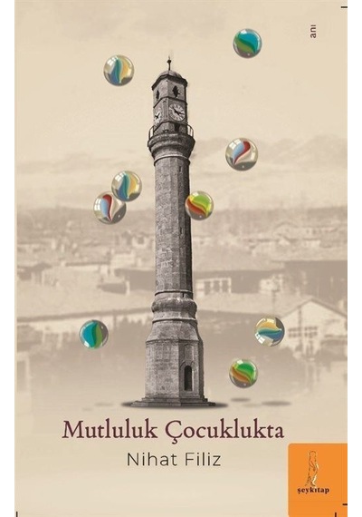 Mutluluk Çocuklukta - Nihat Filiz - ŞEY Kitap