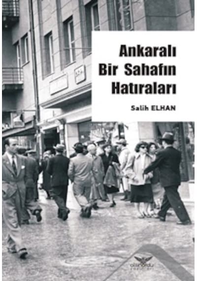 Ankaralı Bir Sahafın Hatırları - Salih Elhan - Altınordu