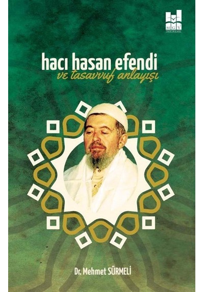 Hacı Hasan Efendi ve Tasavvuf Anlay - Mehmet Sürmeli - MGV Yayınları