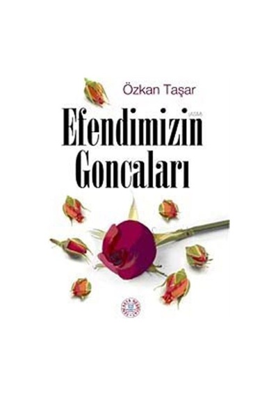 Efendimizin Goncaları / Özkan Taşar