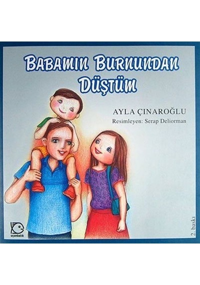 Babamın Burnundan Düştüm - Ayla Çınaroğlu - Uçanbalık Yayıncılık