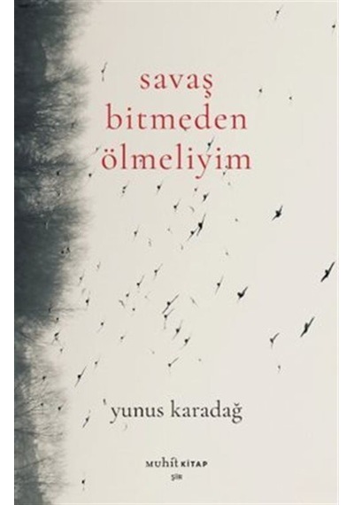 Savaş Bitmeden Ölmeliyim / Yunus Karadağ