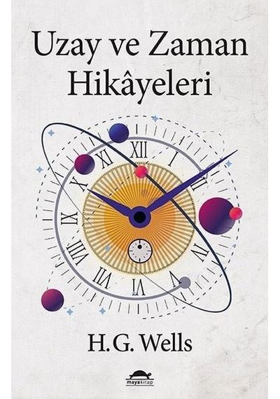 Uzay ve Zaman Hikayeleri - Herbert George Wells - Maya Kitap