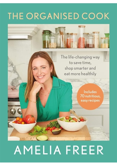 The Organised Cook: The Life-changing Way To Save Time, Shop Smarter And Eat More Healthily