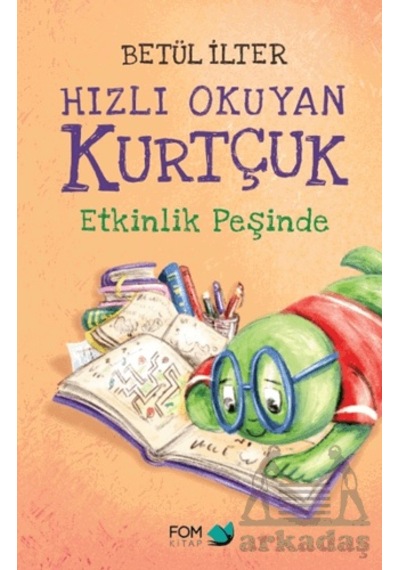 Hızlı Okuyan Kurtçuk Etkinlik Peşinde Fom Kitap