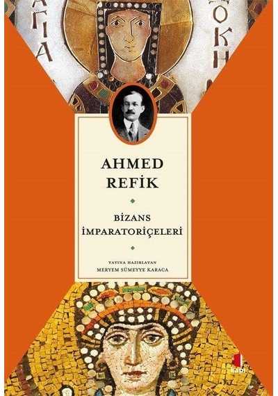 Bizans İmparatoriçeleri / Ahmed Refik