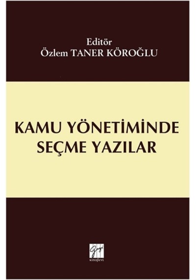Kamu Yönetiminde Seçme Yazılar - Gazi Kitabevi - Özlem Taner Köro