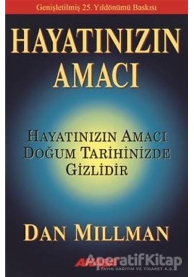 Hayatınızın Amacı - Hayatınızın Amacı Doğum Tarihinizde Gizlidir - Dan Millman - Akaşa Yayın